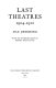 Last theatres, 1904-1910 /