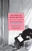 The prince of minor writers : the selected essays of Max Beerbohm /