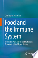 Food and the Immune System : Molecular Mechanisms and Nutritional Relevance in Health and Disease /