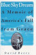 Blue sky dream : a memoir of America's fall from grace /