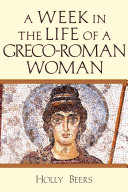 A week in the life of a Greco-Roman woman.