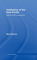 Institutions of the Asia-Pacific : ASEAN, APEC, and beyond /
