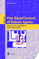 Plan-based control of robotic agents : improving the capabilities of autonomous robots /