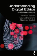 Understanding digital ethics : cases and contexts /