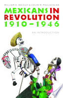 Mexicans in revolution, 1910-1946 : an introduction /