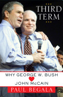 Third term : why George W. Bush [loves] John McCain /