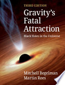 Gravity's fatal attraction : black holes in the universe /