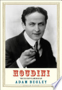 Houdini : the elusive American /