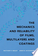 The mechanics and reliability of films, multilayers and coatings /