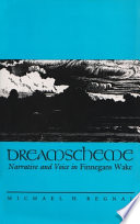 Dreamscheme : narrative and voice in Finnegans wake /