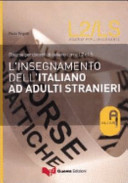 L'insegnamento dell'italiano ad adulti stranieri : risorse per docenti di italiano come L2 e LS /