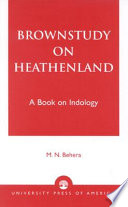 Brownstudy on heathenland : a book on Indology /