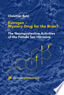 Estrogen, mystery drug for the brain? : the neuroprotective activities of the female sex hormone /
