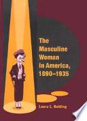 The masculine woman in America, 1890-1935 /