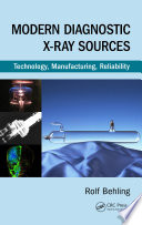 Modern diagnostic X-ray sources : technology, manufacturing, reliability /