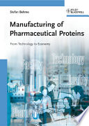 Manufacturing of pharmaceutical proteins : from technology to economy /