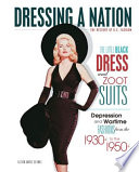 The little black dress and zoot suits  : Depression and wartime fashions from the 1930s to 1950s /