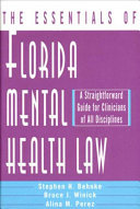 The essentials of Florida mental health law : a straightforward guide for clinicians of all disciplines /