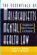 The essentials of Massachusetts mental health law : a straightforward guide for clinicians of all disciplines /