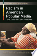 Racism in American popular media : from Aunt Jemima to the Frito Bandito /