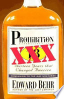Prohibition : thirteen years that changed America /