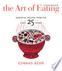 The art of eating cookbook : essential recipes from the first 25 years /
