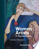 Women artists in expressionism : from empire to emancipation /