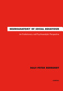 Neuroanatomy of social behaviour : an evolutionary and psychoanalytic perspective /