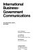 International business-government communications : U.S. structures, actors, and issues /