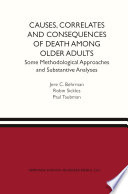 Causes, Correlates and Consequences of Death Among Older Adults : Some Methodological Approaches and Substantive Analyses /