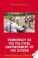 Democracy as the political empowerment of the citizen : direct-deliberative e-democracy /