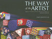 The way of the artist : reflections on creativity and the life, home, art, and collections of Richard Marquis /