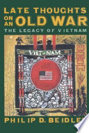 Late thoughts on an old war : the legacy of Vietnam /