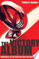 The victory album : reflections on the good life after the good war /