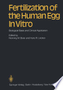 Fertilization of the Human Egg In Vitro : Biological Basis and Clinical Application /