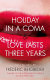 Holiday in a coma, and Love lasts three years : two novels /