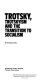 Trotsky, trotskyism, and the transition to socialism /