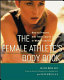The female athlete's body book : how to prevent and treat sports injuries in women and girls /
