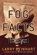 Fog facts : searching for truth in the land of spin /