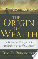 The origin of wealth : evolution, complexity, and the radical remaking of economics /