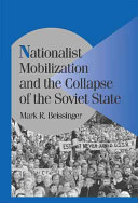 Nationalist mobilization and the collapse of the Soviet state /