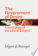 The government of desire : a genealogy of the liberal subject /