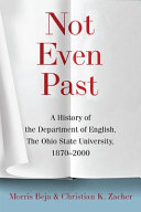 Not even past : a history of the Department of English, the Ohio State University, 1870-2000 /