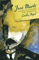 José Martí : images of memory and mourning /