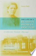 The life of a Russian woman doctor : a Siberian memoir, 1869-1954 /