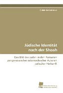 Jüdische Identität nach der Shoah : das Bild des Juden in den Romanen zeitgenössischer österreichischer Autoren jüdischer Herkunft /