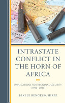Intrastate conflict in the Horn of Africa : implications for regional security (1990-2016) /
