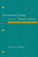 Screenwriting with a conscience : ethics for screenwriters /