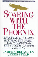 Soaring with the phoenix : renewing the vision, reviving the spirit, and re-creating the success of your company /