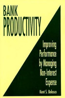 Bank productivity : improving performance by managing non-interest expense /